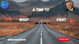 David Wilkerson "A Time to Weep and a Time to Fight"  #davidwilkerson #weep #fight #holyspirit