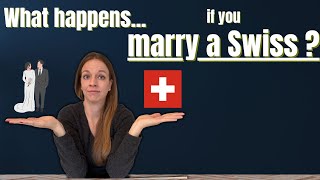 What happens if you marry a Swiss?