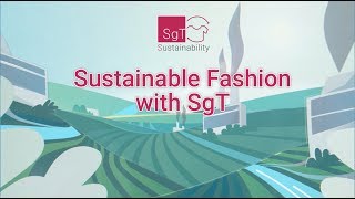 Sustainable Fashion with SgT:  the global trend towards sustainable textiles