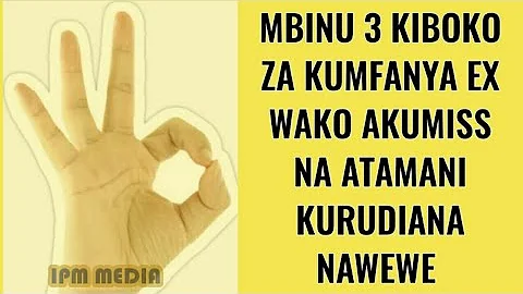 Mfanye EX wako AKUMISS kwa MBINU  hizi 3 "ni kiboko"