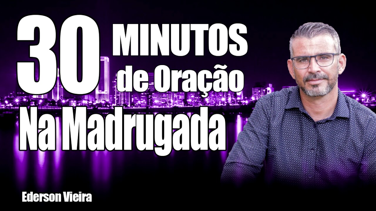 30 Minutos de Oração na Madrugada YouTube 30 Minutos de Oração na Madrugada YouTube