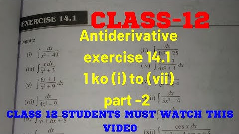 Class 12 antiderivative exercise 14.1 part -2| 1(i) to(vii)