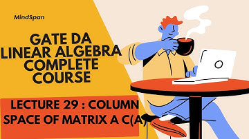Gate Da 2025 |Linear algebra|29. Column Space #gatedatascience #gateda #gateai