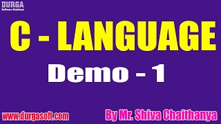 C  - LANGUAGE tutorials || Demo - 1 || by Mr. Shiva Chaithanya On 09-11-2020 @6PM