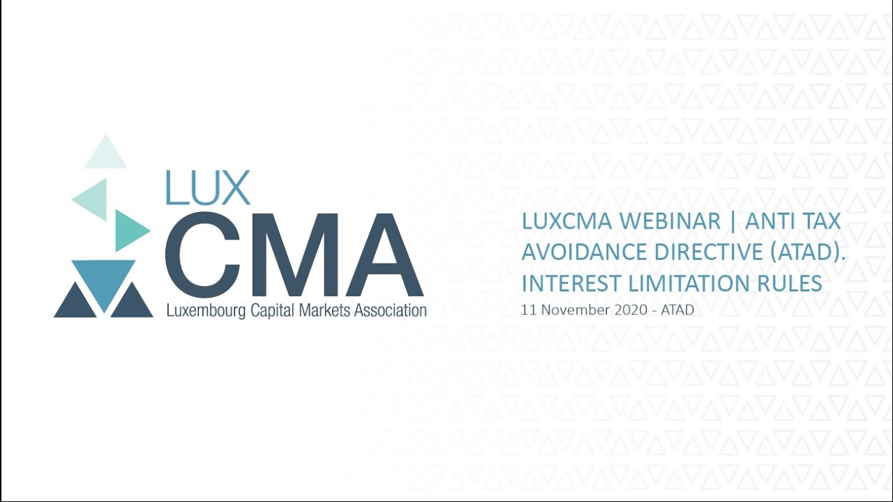 Luxcma Webinar Anti Tax Avoidance Directive Atad Interest Limitations Rules Clearing The Mist Youtube Luxcma Webinar Anti Tax Avoidance Directive Atad Interest Limitations Rules Clearing The Mist Youtube