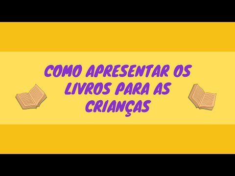 Vídeo: Como Apresentar Livros A Uma Criança