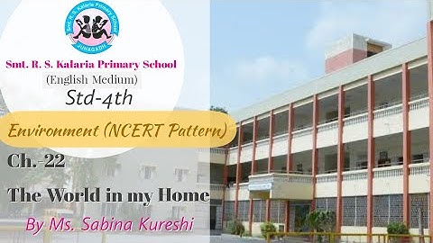 Std-4th Environment NCERT Pattern ch.-22 The World in my Home by Ms Sabina Khuresi