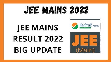 JEE MAINS 2022 ll BIG UPDATE ll JEE MAINS SESSION 1 RESULT ll