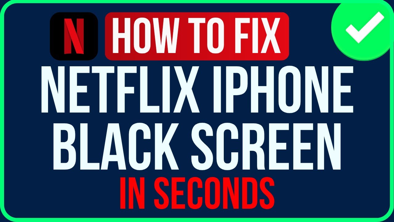 Netflix Black Screen With Sound iPhone [FIXED] | Fix Netflix Screen ...