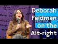 Deborah Feldman on the Alt-right