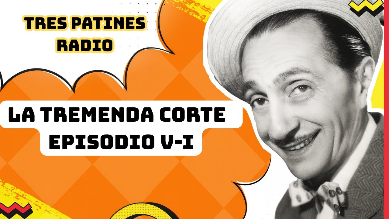 LA_TREMENDA_CORTE_EPISODIO V-I