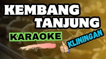KEMBANG TANJUNG - KARAOKE || kliningan, kelasikan