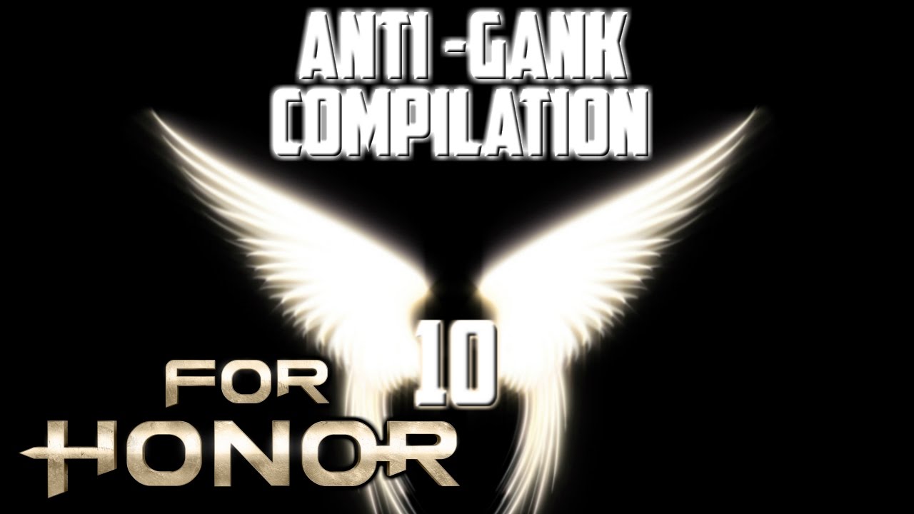 [For Honor] Anti-Gank Compilation 10