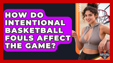 How Do Intentional Basketball Fouls Affect The Game? - Basketball Stats Central