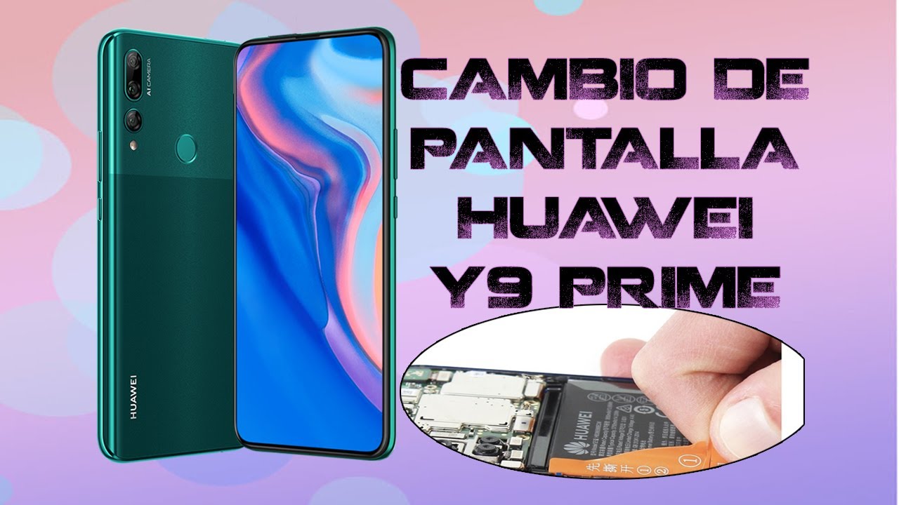 Cambio de pantalla Huawei Y9 Prime 2019 Tutorial Completo YouTube