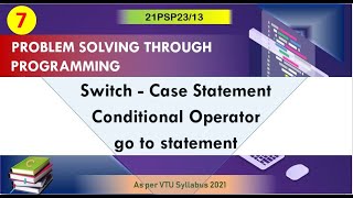 M2 L3 | Switch Case, Conditional operator, go to statement in C Programming | VTU PSP