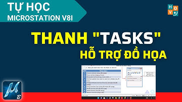 #10 Thanh Tasks Hỗ trợ đồ họa trên Microstation v8i  #HọccùngHải #MicrostationV8i