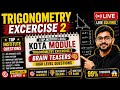 Trigonometry Exercise 2 ( BRAIN TEASERS ) | Kota Module Questions 🔥 LIVE