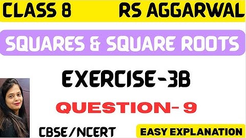 SQUARES & SQUARE ROOTS - CLASS 8 MATHS - CHAPTER 3 - EXERCISE 3B QUESTION 9 - RS AGGARWAL