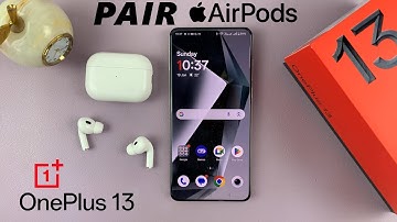 How To Connect AirPods To OnePlus 13