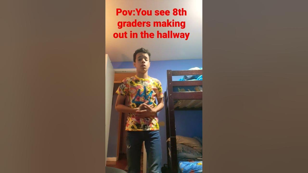 When you see 8th graders making out in the hallway YouTube