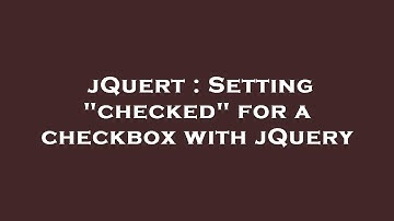jQuert : Setting "checked" for a checkbox with jQuery