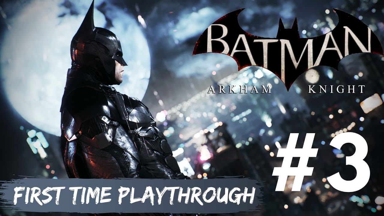 [#3] Batman Arkham Knight - First Time Full Playthrough Live Stream ...