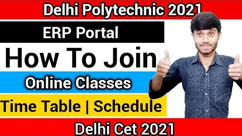 Delhi Polytechnic 2021 : How To Join Online Classes | By ERP Portal & Time Table : Delhi Cet 2021