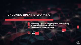 [webinar] unboxing open networking with edgecore networks and the open compute project foundation