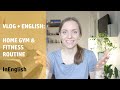 Vlog + English: Home Gym &amp; Fitness Routine (vocabulary to talk about exercising!)