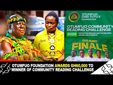 OTUMFUO FOUNDATION AWARDS GH60 000 TO WINNER OF COMMUNITY READING CHALLENGE 