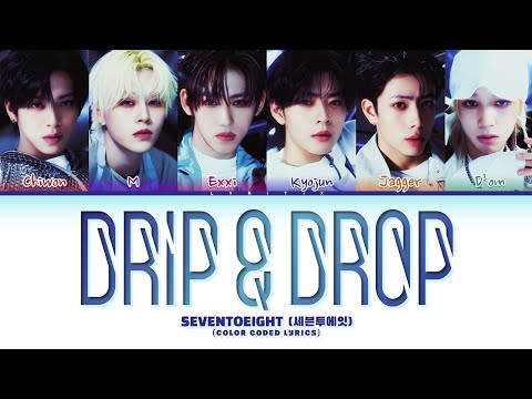 SEVENTOEIGHT 세븐투에잇 DRIP DROP Color Coded Lyrics Lyritix 
