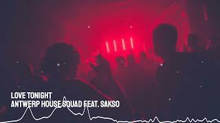 Video thumbnail of "Antwerp House Squad, Sakso - Love Tonight"