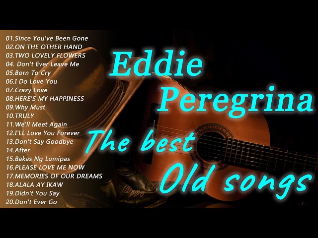 Eddie Peregrina Greatest Love Song 80's,90's Hist Full All Time Collection 2022 class=
