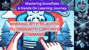 Mastering Snowflake: Efficiently Handling Rejected Records with COPY INTO Command