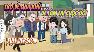 Full Version | Trở Về Quá Khứ Để Làm Lại Cuộc Đời | Ba Chân Review