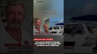 Yacht hijacking: Murder charges filed against three escaped prisoners for killing Virginia couple screenshot 5