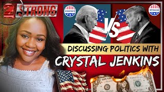 2 STRONG Discussing Politics With Guest Crystal Jenkins