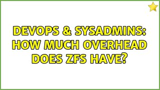 Celebrity DevOps & SysAdmins: How much overhead does ZFS have? (2 Solutions!!) Wealth