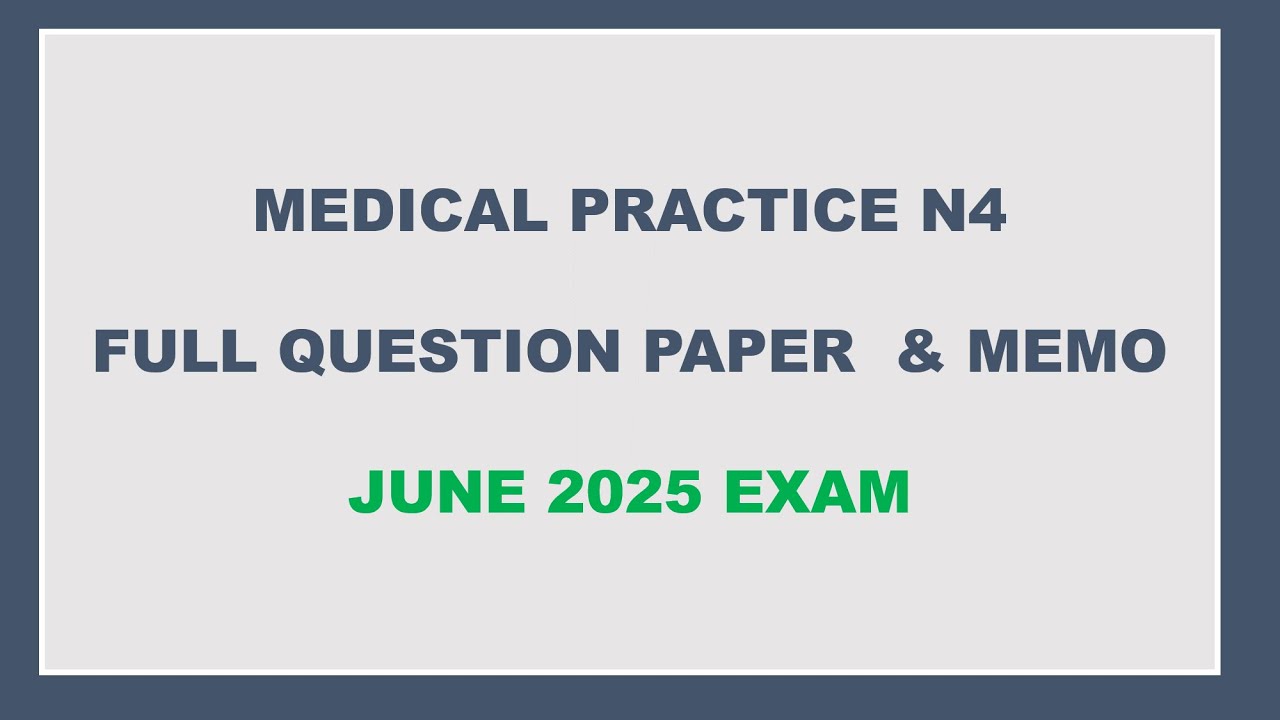 MEDICAL PRACTICE N4 FULL PAPER & MEMO JUNE 2025 - YouTube
