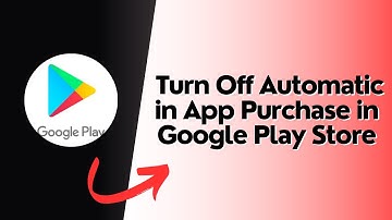 How to Turn Off Automatic in App Purchase in Google Play Store