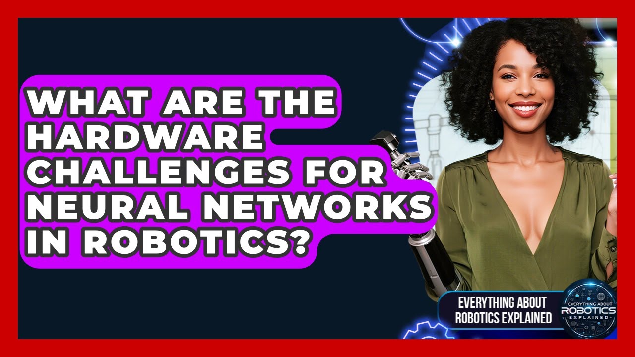 What Are The Hardware Challenges For Neural Networks In Robotics?