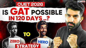 🔥 CUET 2026 | is GAT Possible in 120 Days? Zero to Hero Roadmap 💪| By Amit Sir
