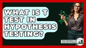 What Is T Test In Hypothesis Testing? - The Friendly Statistician