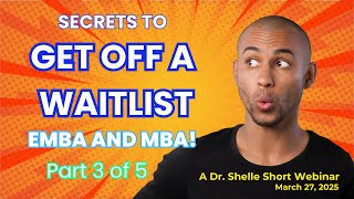 Secrets to Get Off a Waitlist - EMBA and MBA, Part 3 of 5