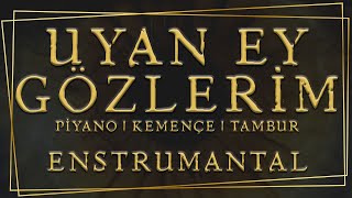 Uyan Ey Gözlerim  | Piyano Kemençe ve Tambur İle  | Volkan Yiğit  | Fon Müziği