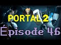 Portal 2  pisode 46  je dteste ce niveau horrible 