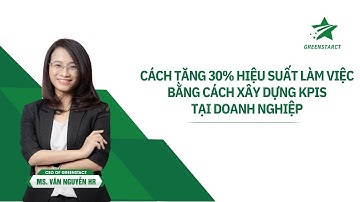 Cách tăng 30% hiệu suất làm việc bằng cách xây dựng KPIs tại doanh nghiệp Trim | Vân Nguyễn HR