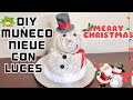 MUÑECO DE NIEVE CON LUCES  | DIY ♡ VLOGMAS