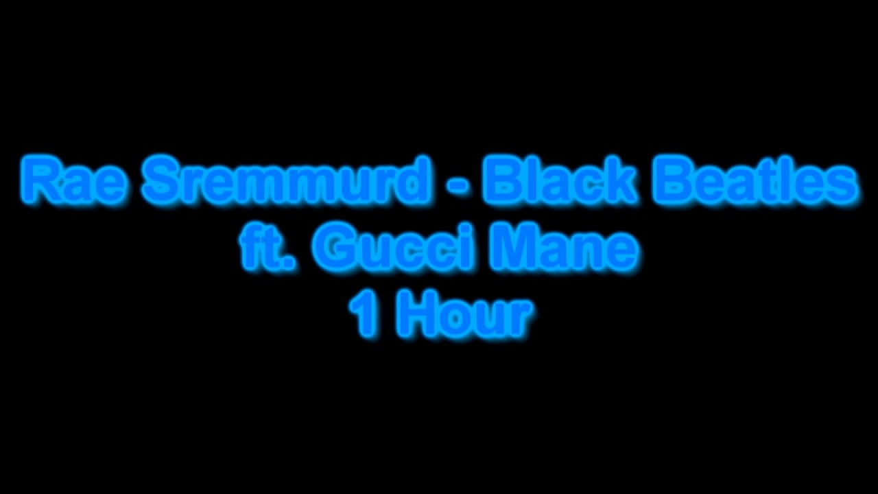 Rae Sremmurd   Black Beatles ft Gucci Mane 1 Hour